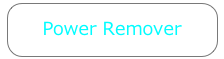 Power Remover